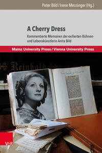 A cherry dress : kommentierte Memoiren der exilierten Bühnen- und Lebenskünstlerin Anita Bild