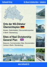 Orte der NS-Diktatur : Übersichtsplan ; Museen, Gedenkstätten, Dokumentationszentren in Berlin / Brandenburg