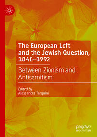 The European Left and the Jewish question, 1848-1992 : between Zionism and antisemitism