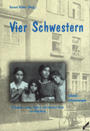 Vier Schwestern : die Lebenserinnerungen von Elisabeth, Lotte, Sophie und Gertrud Dann aus Augsburg