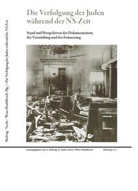 Die Verfolgung der Juden während der NS-Zeit : Stand und Perspektiven der Dokumentation, der Vermittlung und der Erinnerung