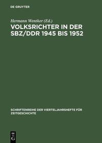 Volksrichter in der SBZ/DDR 1945 bis 1952 : eine Dokumentation