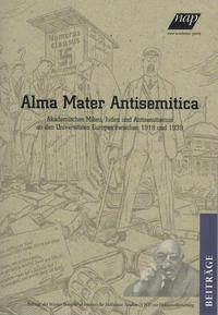 Alma Mater Antisemitica : akademisches Milieu, Juden und Antisemitismus an den Universitäten Europas zwischen 1918 und 1939