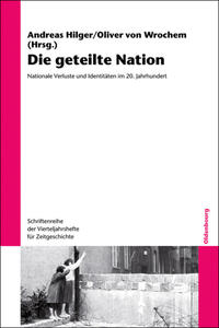 Die geteilte Nation : nationale Verluste und Identitäten im 20. Jahrhundert