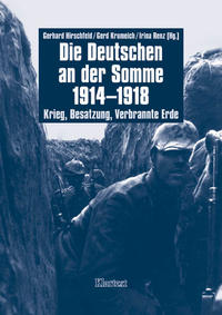 Die Deutschen an der Somme 1914-1918 : Krieg, Besatzung, Verbrannte Erde
