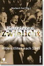 Karrieren im Zwielicht : Hitlers Eliten nach 1945