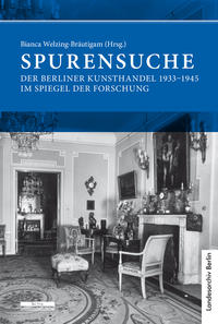 Spurensuche : der Berliner Kunsthandel 1933-1945 im Spiegel der Forschung