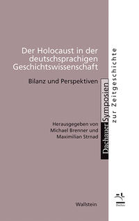 Der Holocaust in der deutschsprachigen Geschichtswissenschaft : Bilanz und Perspektiven