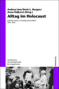 Alltag im Holocaust : jüdisches Leben im Großdeutschen Reich 1941 - 1945