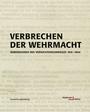 Verbrechen der Wehrmacht : Dimensionen des Vernichtungskrieges 1941 - 1944 ; Ausstellungskatalog