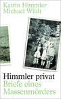 Himmler privat : Briefe eines Massenmörders