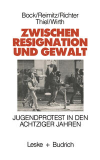 Zwischen Resignation und Gewalt : Jugendprotest in den achtziger Jahren
