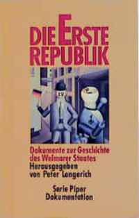 Die Erste Republik : Dokumente zur Geschichte des Weimarer Staates