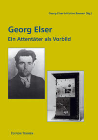 Georg Elser : ein Attentäter als Vorbild