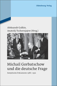 Michail Gorbatschow und die deutsche Frage : sowjetische Dokumente 1986 - 1991