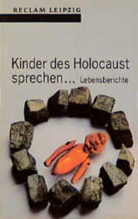 Kinder des Holocaust sprechen- : Lebensberichte