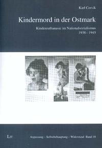 Kindermord in der Ostmark : Kindereuthanasie im Nationalsozialismus 1938 - 1945