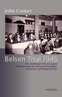 Belsen Trial 1945 : Der Lüneburger Prozess gegen Wachpersonal der Konzentrationslager Auschwitz und Bergen-Belsen