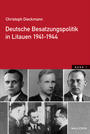 Deutsche Besatzungspolitik in Litauen 1941 - 1944