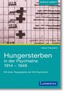 Hungersterben in der Psychiatrie 1914-1949 : Mit einer Topographie der NS-Psychiatrie