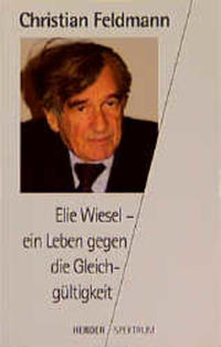 Elie Wiesel - ein Leben gegen die Gleichgültigkeit