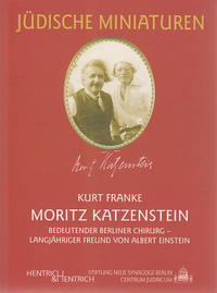 Moritz Katzenstein : bedeutender Berliner Chirurg, langjähriger Freund von Albert Einstein
