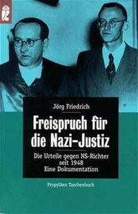 Freispruch für die Nazi-Justiz : die Urteile gegen NS-Richter seit 1948 ; eine Dokumentation