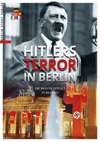 Hitlers Terror in Berlin : das braune Berlin in Bildern