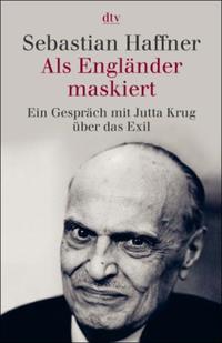 Als Engländer maskiert : Ein Gespräch mit Jutta Krug über das Exil