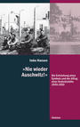 "Nie wieder Auschwitz!" : die Entstehung eines Symbols und der Alltag einer Gedenkstätte 1945 - 1955