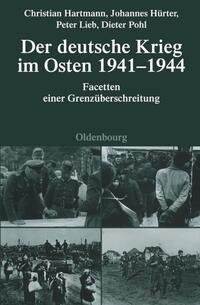 Der deutsche Krieg im Osten 1941 - 1944 : Facetten einer Grenzüberschreitung
