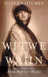 Witwe im Wahn : das Leben der Alma Mahler-Werfel