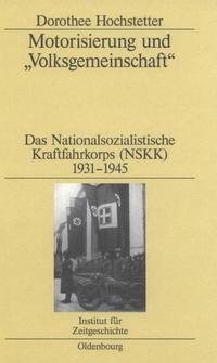 Motorisierung und "Volksgemeinschaft" : das Nationalsozialistische Kraftfahrkorps (NSKK) ; 1931 - 1945