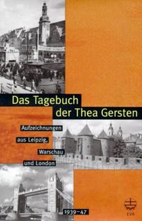 Das Tagebuch der Thea Gersten : Aufzeichnungen aus Leipzig, Warschau und London (1939-1947)