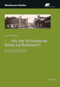 "... alles eine Fortsetzung von Dachau und Mauthausen?" : Die Briefe des österreichischen Publizisten Nikolaus Hovorka