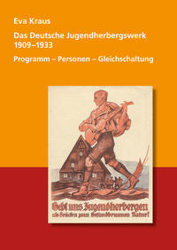 Das Deutsche Jugendherbergswerk 1909 - 1933 : Programm - Personen - Gleichschaltung