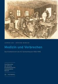 Medizin und Verbrechen : das Krankenrevier des KZ Sachsenhausen 1936 - 1945 ; [Ausstellung Medizin und Verbrechen]