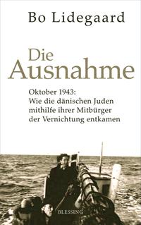 Die Ausnahme : Oktober 1943: wie die dänischen Juden mithilfe ihrer Mitbürger der Vernichtung entkamen