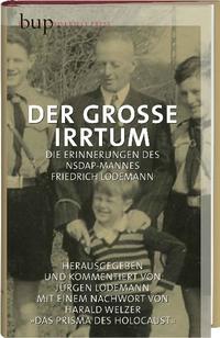 Der große Irrtum : die Erinnerungen des NSDAP-Mannes Friedrich Lodemann