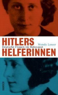 Hitlers Helferinnen : Dt. Frauen im Holocaust