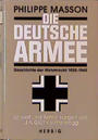 Die deutsche Armee : Geschichte der Wehrmacht 1935 - 1945