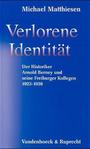 Verlorene Identität : der Historiker Arnold Berney und seine Freiburger Kollegen 1923 - 1938