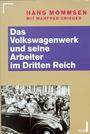 Das Volkswagenwerk und seine Arbeiter im Dritten Reich