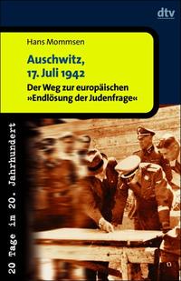 Auschwitz, 17. Juli 1942 : Der Weg zur europäischen "Endlösung der Judenfrage"