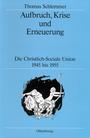 Aufbruch, Krise und Erneuerung : die Christlich-Soziale Union 1945 bis 1955