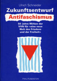Zukunftsentwurf Antifaschismus : 50 Jahre Wirken der VVN für "eine neue Welt des Friedens und der Freiheit"