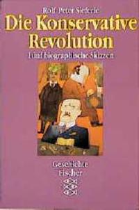 Die Konservative Revolution : fünf biographische Skizzen ; (Paul Lensch, Werner Sombart, Oswald Spengler, Ernst Jünger, Hans Freyer)