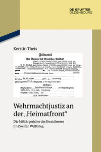 Wehrmachtjustiz an der "Heimatfront" : die Militärgerichte des Ersatzheeres im Zweiten Weltkrieg