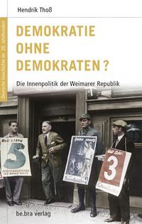 Demokratie ohne Demokraten? : die Innenpolitik der Weimarer Republik ; [Günther Grünthal zum 70. Geburtstag]