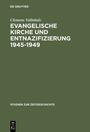 Evangelische Kirche und Entnazifizierung 1945 - 1949 : Die Last der nationalsozialistischen Vergangenheit